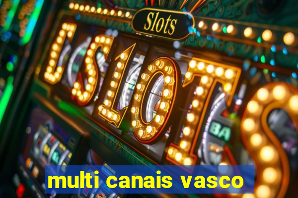 multi canais vasco